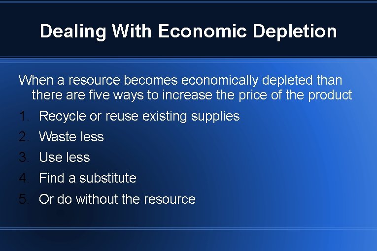 Dealing With Economic Depletion When a resource becomes economically depleted than there are five