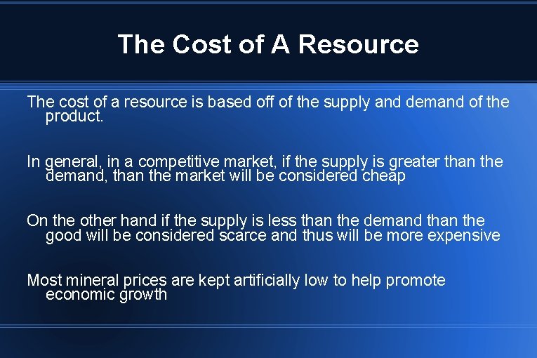 The Cost of A Resource The cost of a resource is based off of