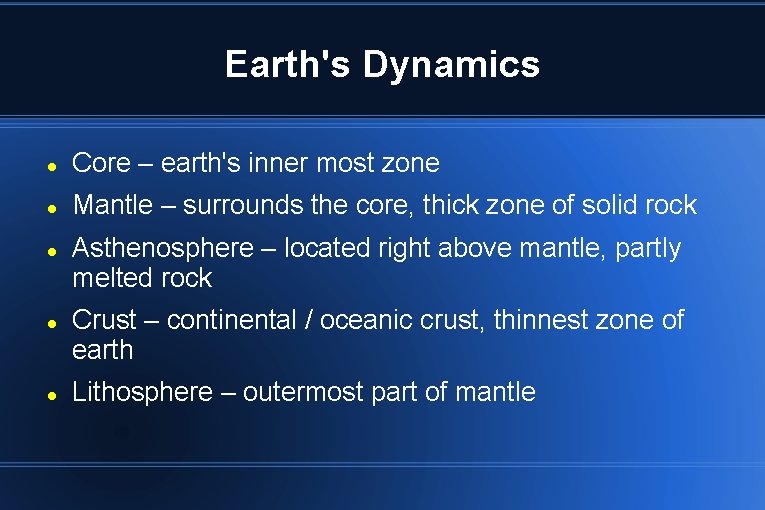Earth's Dynamics Core – earth's inner most zone Mantle – surrounds the core, thick