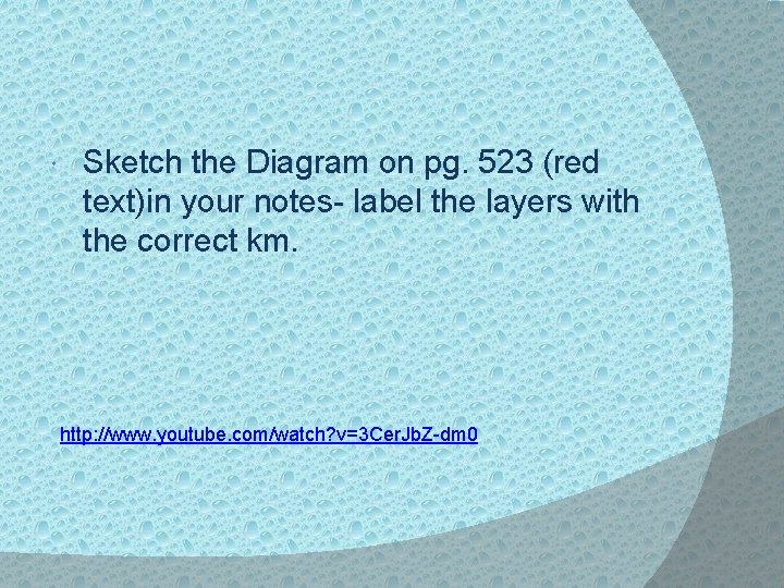  Sketch the Diagram on pg. 523 (red text)in your notes- label the layers