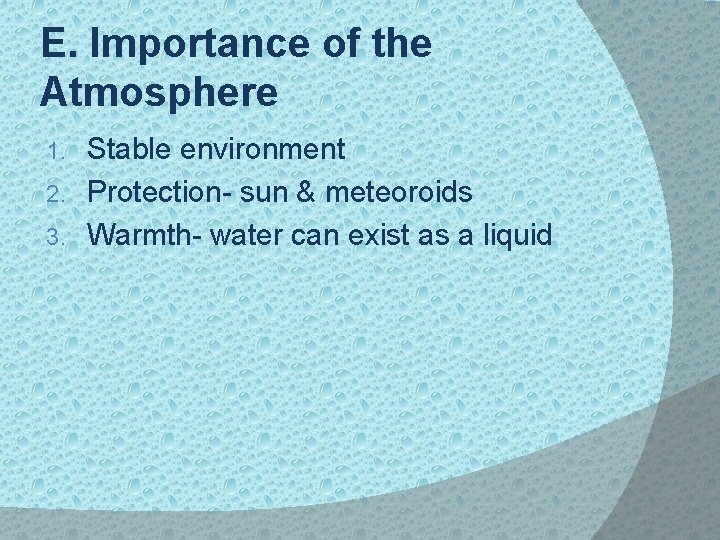 E. Importance of the Atmosphere Stable environment 2. Protection- sun & meteoroids 3. Warmth-