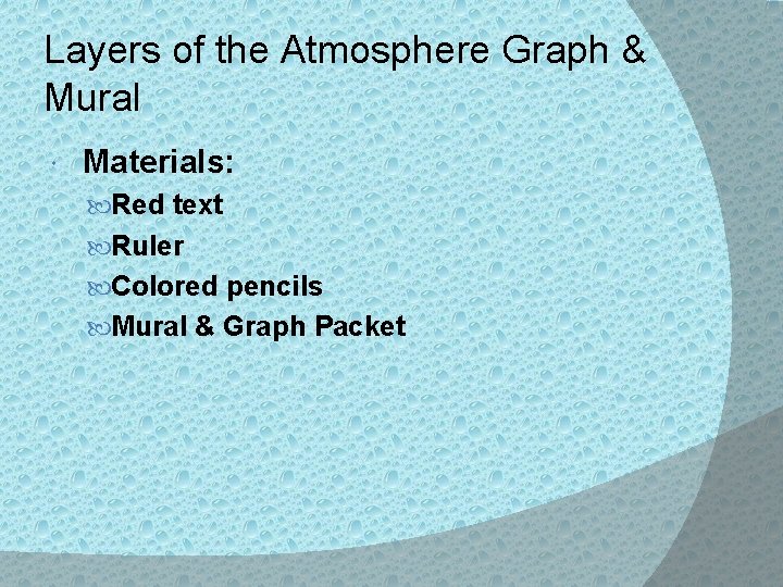 Layers of the Atmosphere Graph & Mural Materials: Red text Ruler Colored pencils Mural