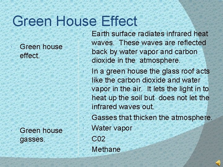 Green House Effect Green house effect. Green house gasses. Earth surface radiates infrared heat