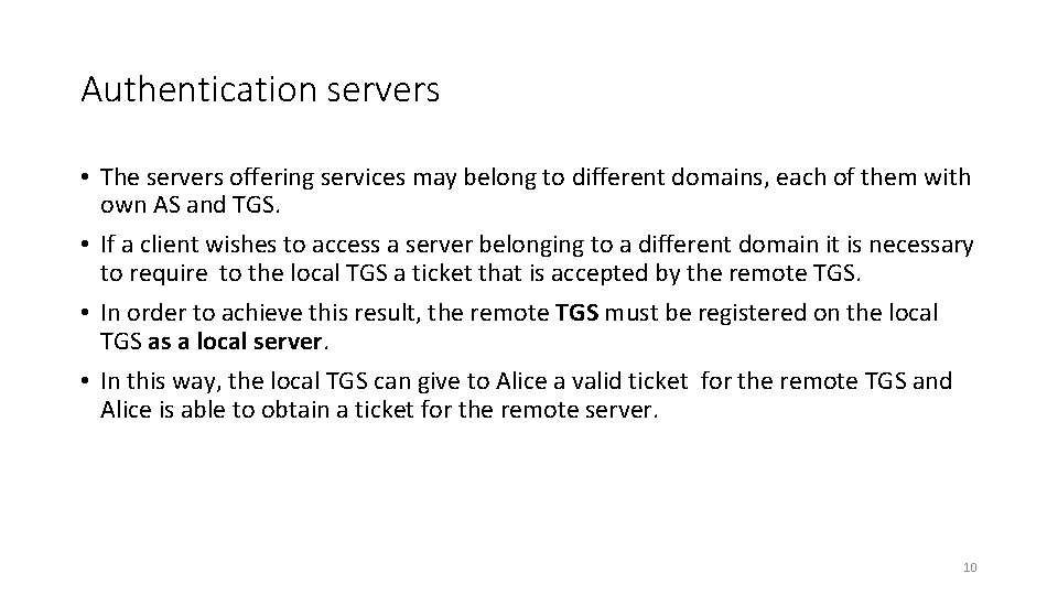 Authentication servers • The servers offering services may belong to different domains, each of