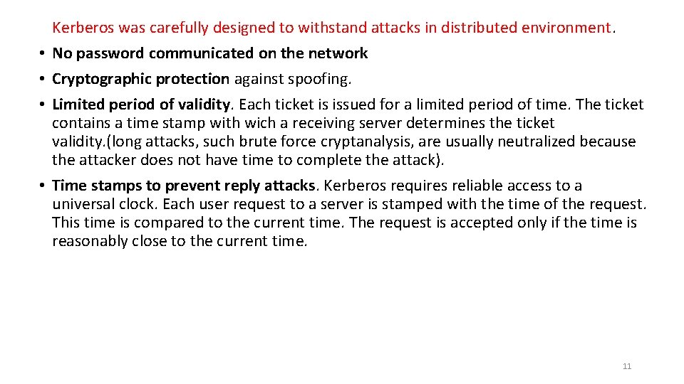  • • Kerberos was carefully designed to withstand attacks in distributed environment. No