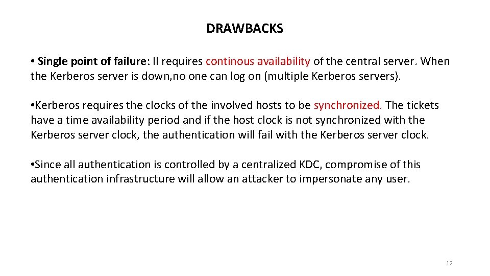 DRAWBACKS • Single point of failure: Il requires continous availability of the central server.