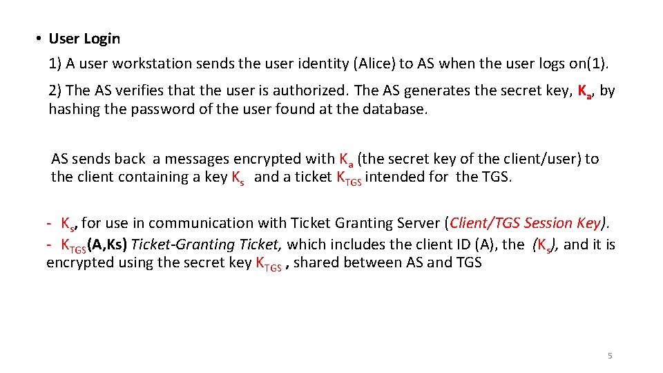  • User Login 1) A user workstation sends the user identity (Alice) to