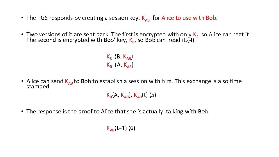  • The TGS responds by creating a session key, KAB for Alice to