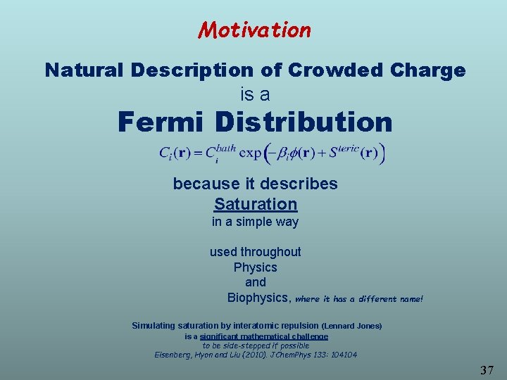 Motivation Natural Description of Crowded Charge is a Fermi Distribution because it describes Saturation