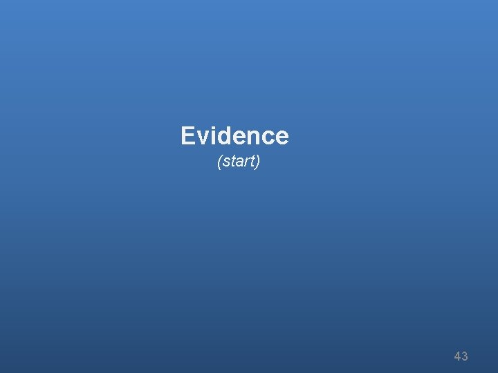 Evidence (start) 43 