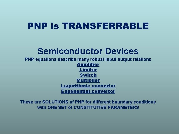 PNP is TRANSFERRABLE Semiconductor Devices PNP equations describe many robust input output relations Amplifier