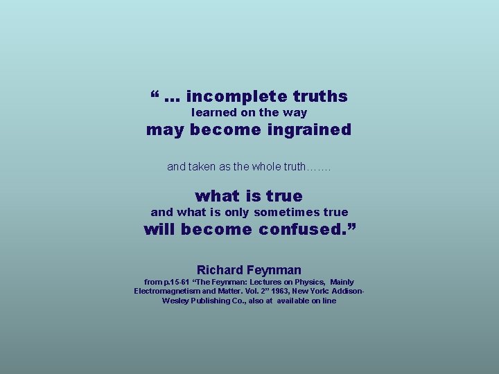 “ … incomplete truths learned on the way may become ingrained and taken as