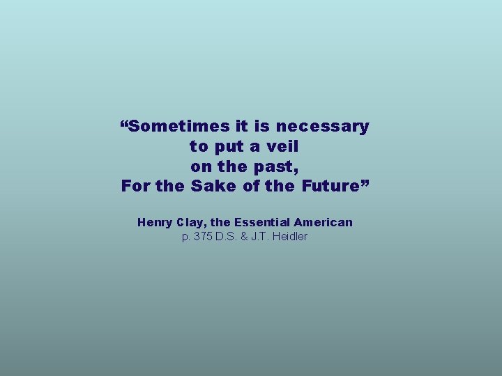 “Sometimes it is necessary to put a veil on the past, For the Sake