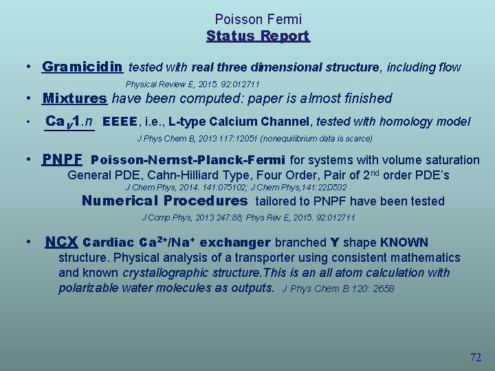 Poisson Fermi Status Report • Gramicidin tested with real three dimensional structure, including flow
