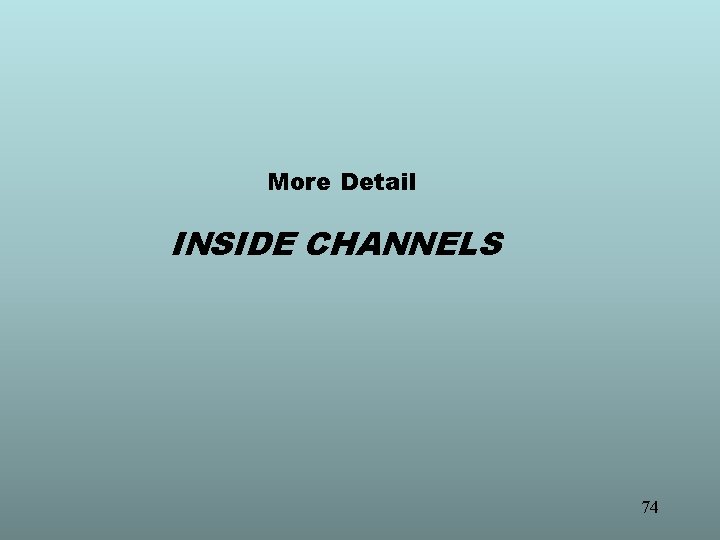More Detail INSIDE CHANNELS 74 