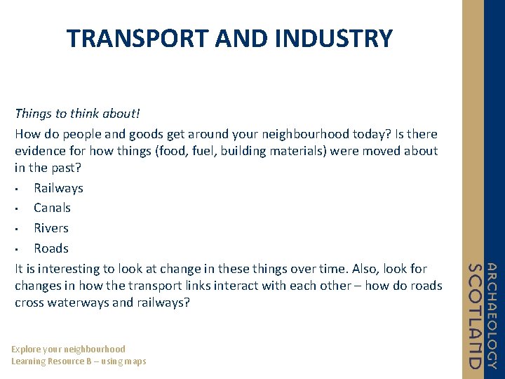 TRANSPORT AND INDUSTRY Things to think about! How do people and goods get around