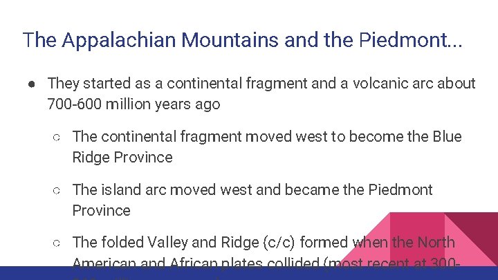 The Appalachian Mountains and the Piedmont. . . ● They started as a continental