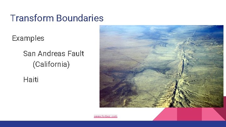 Transform Boundaries Examples San Andreas Fault (California) Haiti www. forbes. com 