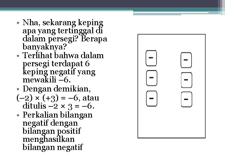  • Nha, sekarang keping apa yang tertinggal di dalam persegi? Berapa banyaknya? •