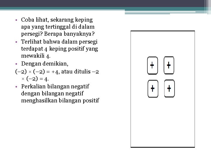  • Coba lihat, sekarang keping apa yang tertinggal di dalam persegi? Berapa banyaknya?
