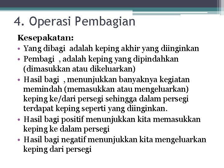 4. Operasi Pembagian Kesepakatan: • Yang dibagi adalah keping akhir yang diinginkan • Pembagi