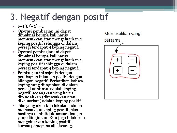 3. Negatif dengan positif • (– 4 ): (+2) = … • Operasi pembagian
