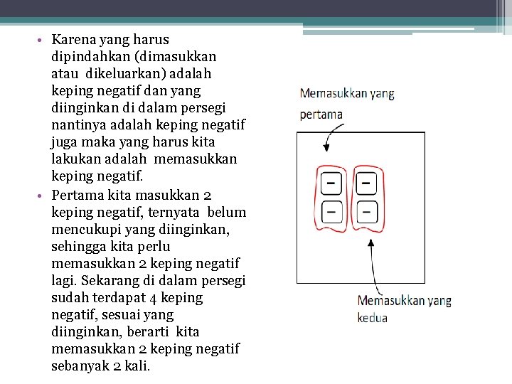  • Karena yang harus dipindahkan (dimasukkan atau dikeluarkan) adalah keping negatif dan yang