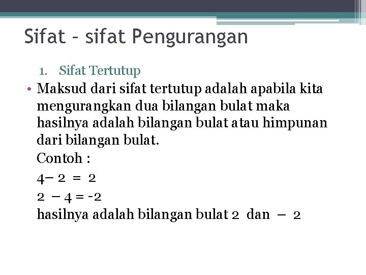 Sifat – sifat Pengurangan 1. Sifat Tertutup • Maksud dari sifat tertutup adalah apabila