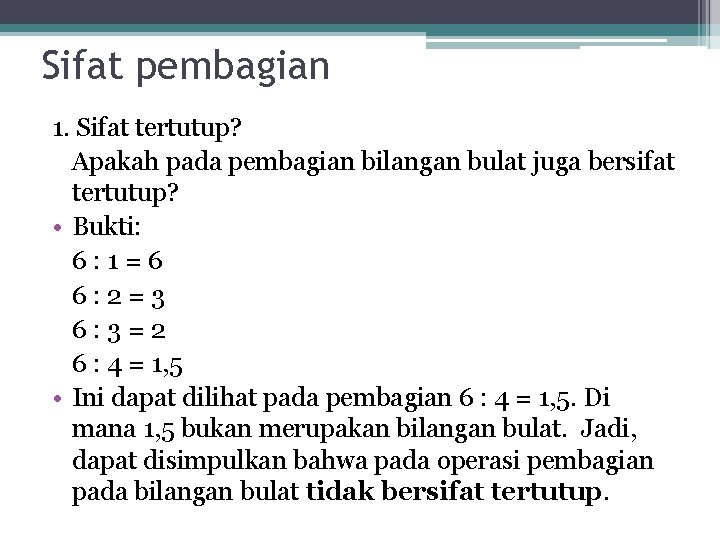 Sifat pembagian 1. Sifat tertutup? Apakah pada pembagian bilangan bulat juga bersifat tertutup? •