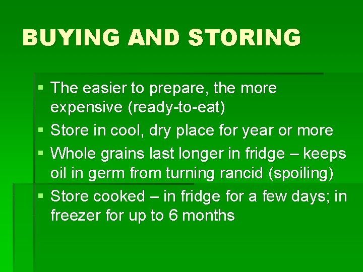 BUYING AND STORING § The easier to prepare, the more expensive (ready-to-eat) § Store
