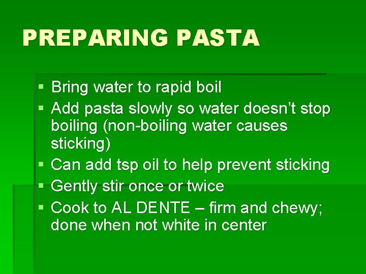 PREPARING PASTA § Bring water to rapid boil § Add pasta slowly so water