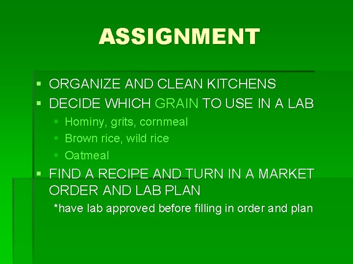 ASSIGNMENT § ORGANIZE AND CLEAN KITCHENS § DECIDE WHICH GRAIN TO USE IN A