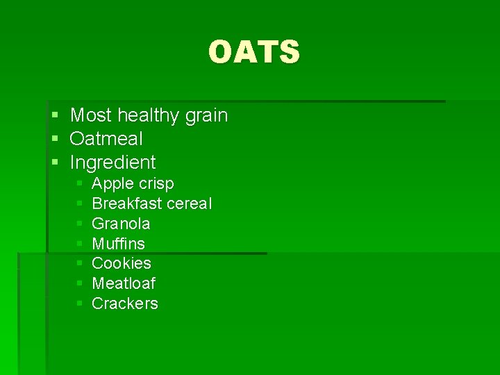 OATS § § § Most healthy grain Oatmeal Ingredient § § § § Apple