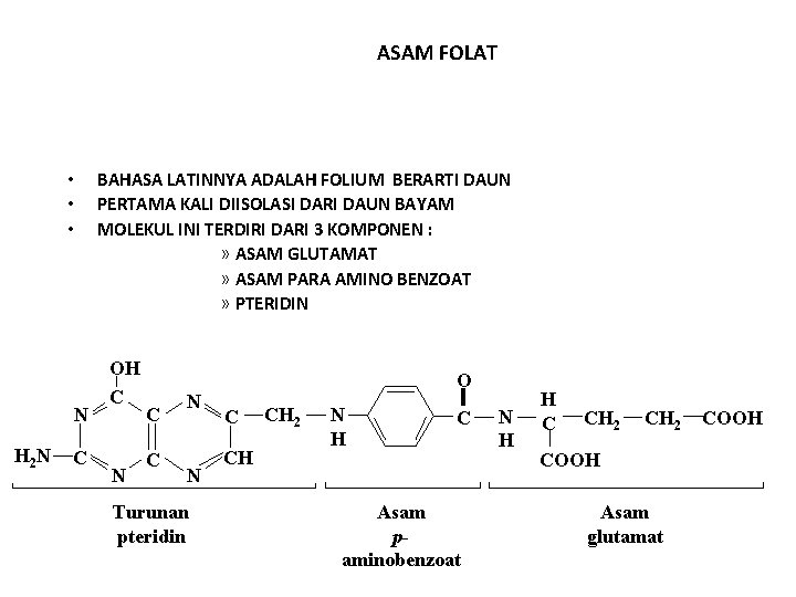 ASAM FOLAT • • • N H 2 N C BAHASA LATINNYA ADALAH FOLIUM