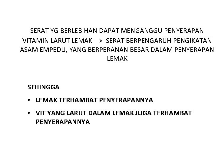SERAT YG BERLEBIHAN DAPAT MENGANGGU PENYERAPAN VITAMIN LARUT LEMAK SERAT BERPENGARUH PENGIKATAN ASAM EMPEDU,
