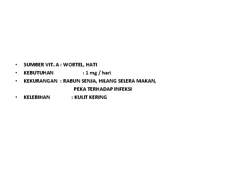  • • SUMBER VIT. A : WORTEL, HATI KEBUTUHAN : 1 mg /