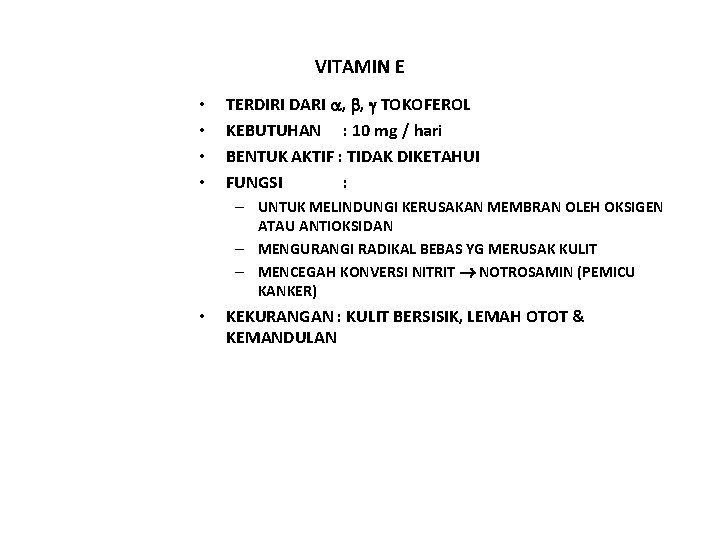 VITAMIN E • • TERDIRI DARI , , TOKOFEROL KEBUTUHAN : 10 mg /