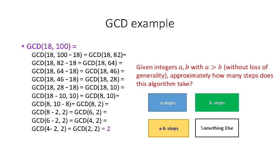 GCD example • GCD(18, 100) = GCD(18, 100 – 18) = GCD(18, 82)= GCD(18,