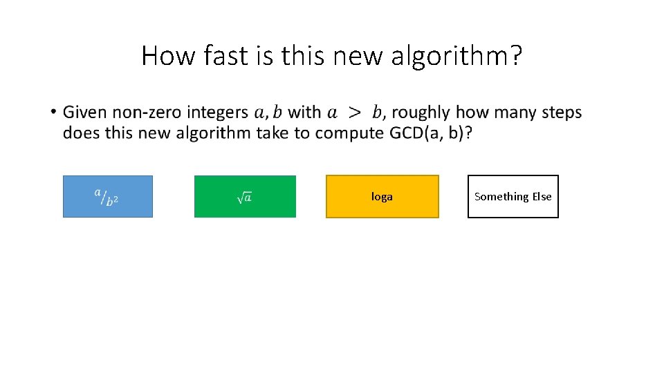 How fast is this new algorithm? • loga Something Else 
