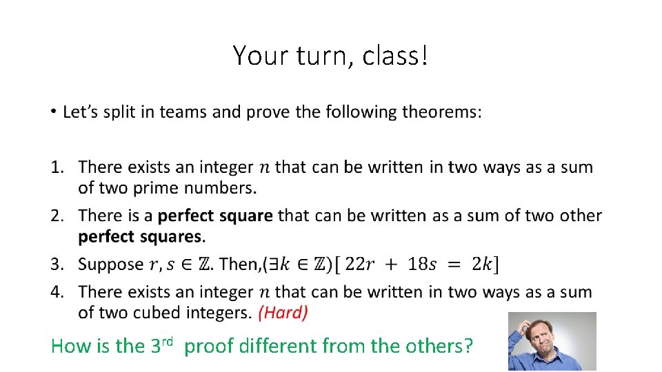 Your turn, class! • How is the 3 rd proof different from the others?