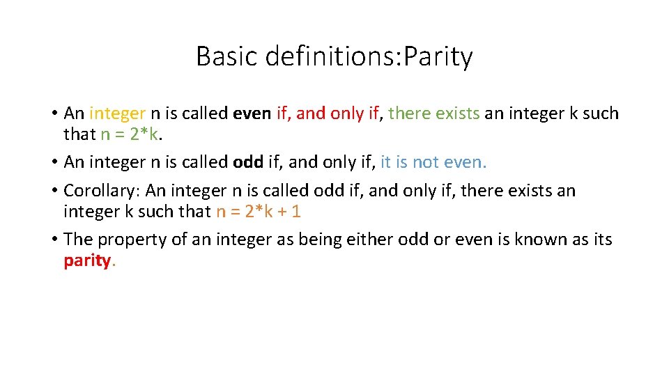 Basic definitions: Parity • An integer n is called even if, and only if,