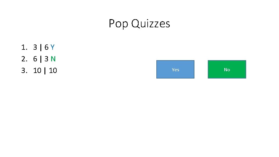 Pop Quizzes 1. 3 | 6 Y 2. 6 | 3 N 3. 10