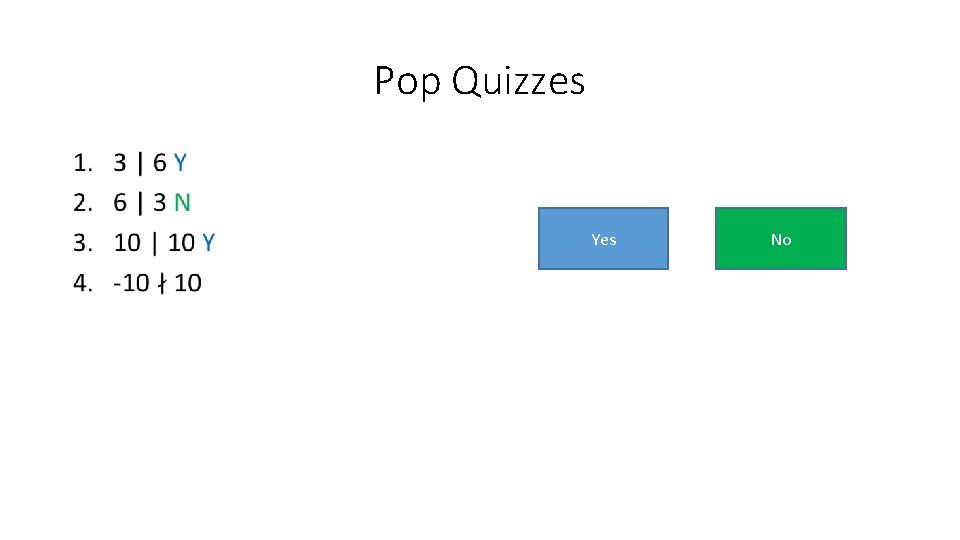 Pop Quizzes • Yes No 