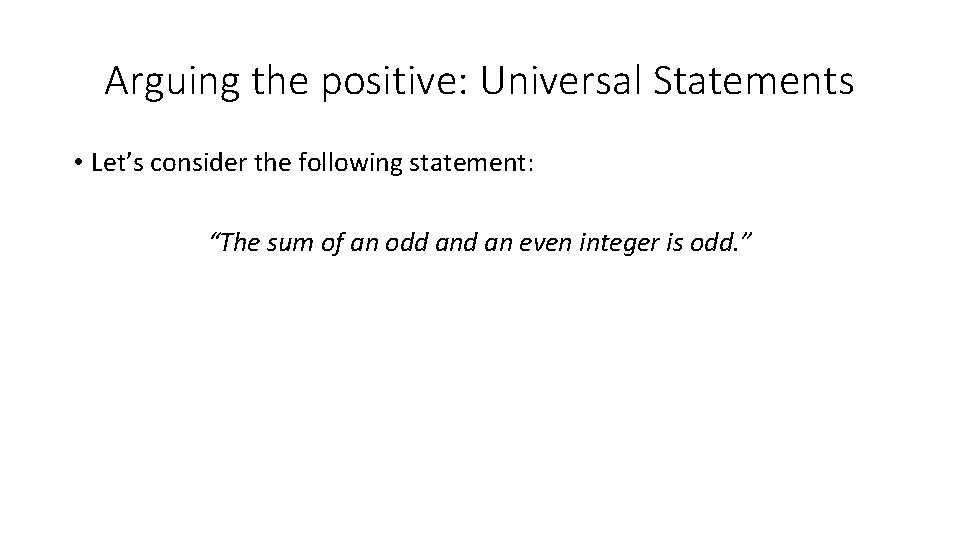 Arguing the positive: Universal Statements • Let’s consider the following statement: “The sum of