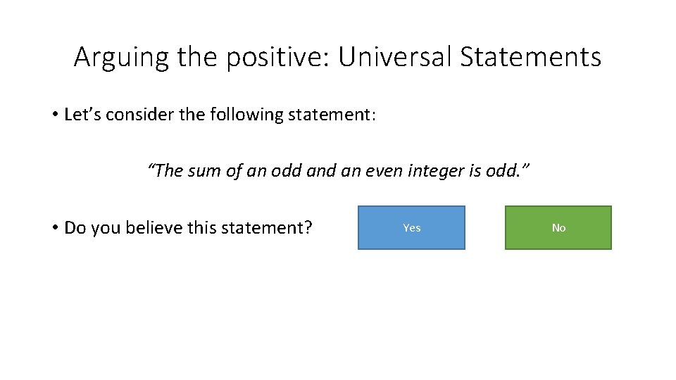 Arguing the positive: Universal Statements • Let’s consider the following statement: “The sum of