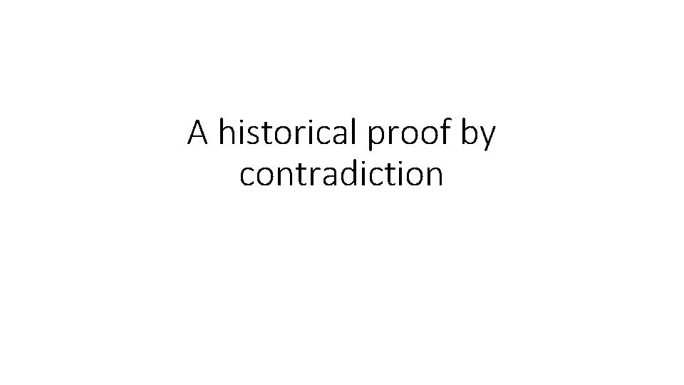 A historical proof by contradiction 