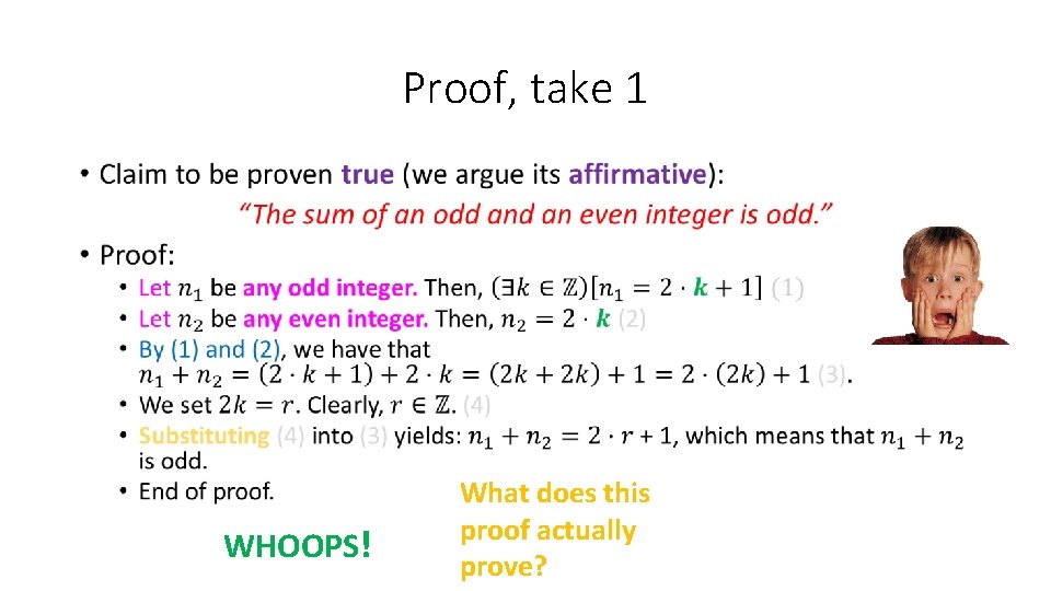 Proof, take 1 • WHOOPS! What does this proof actually prove? 