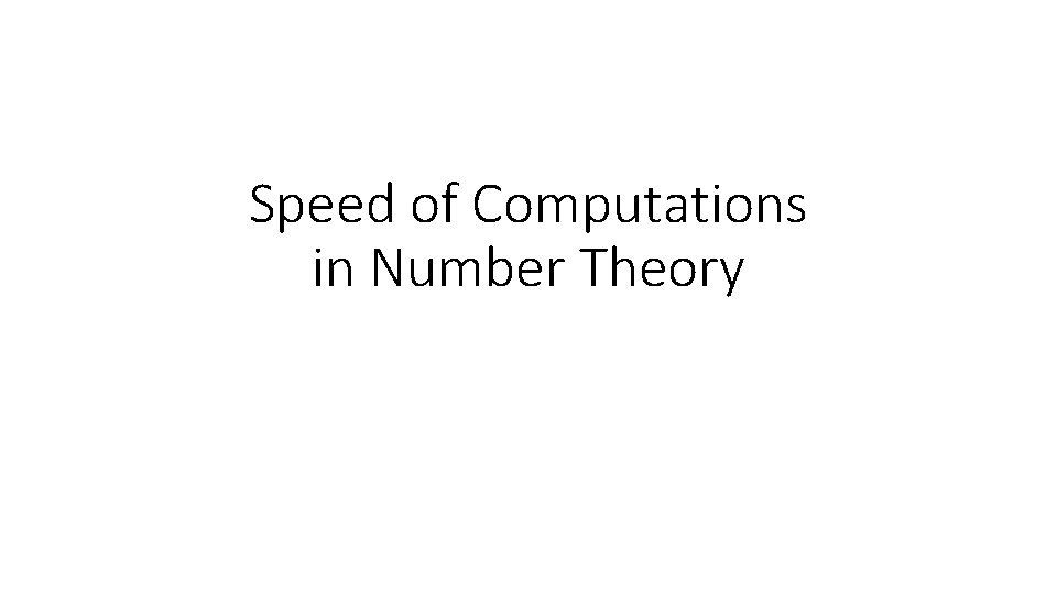 Speed of Computations in Number Theory 