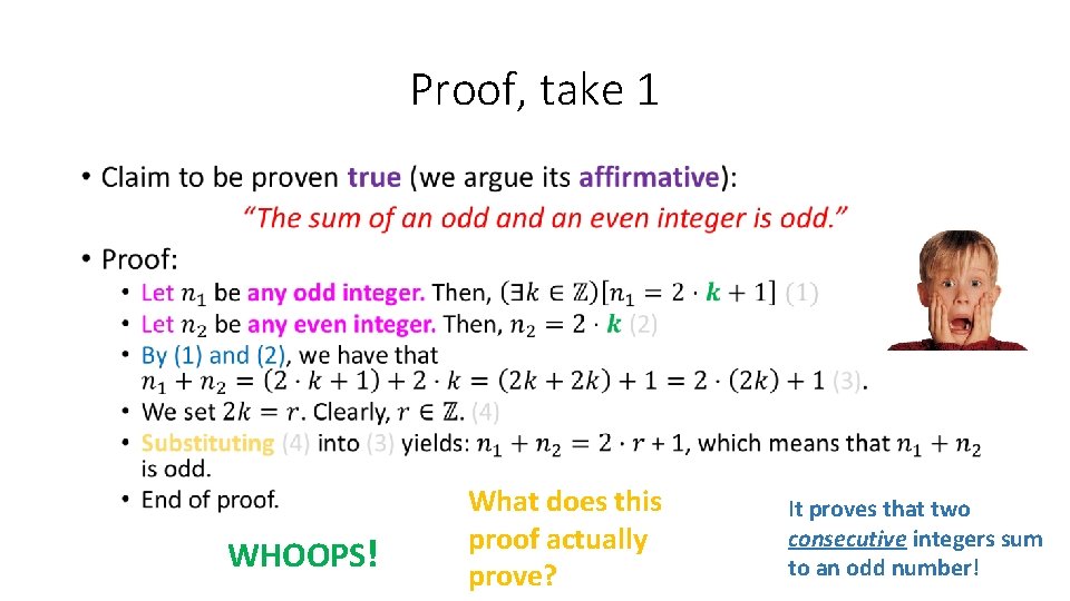 Proof, take 1 • WHOOPS! What does this proof actually prove? It proves that