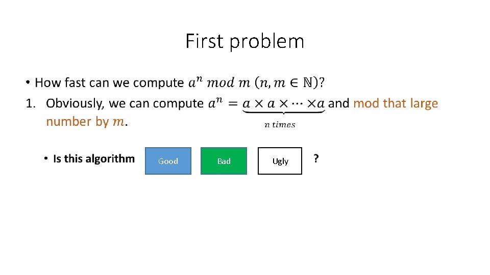 First problem • Good Bad Ugly 